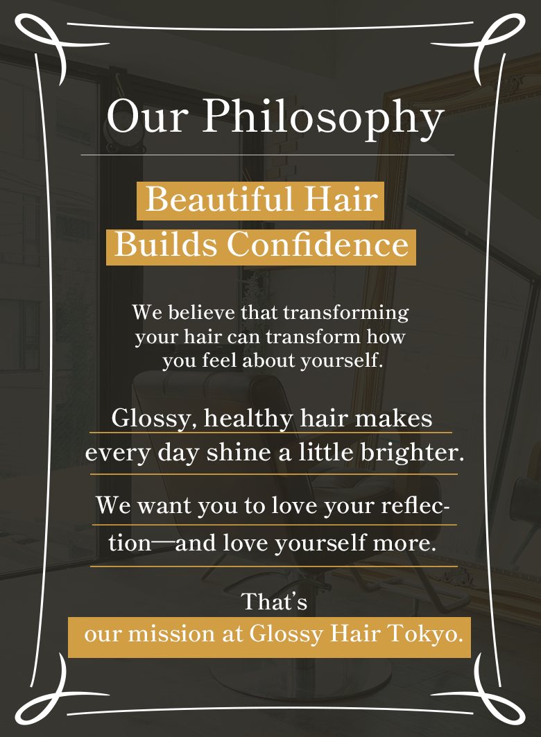 Glossy Hair Tokyoの想い｜Glossy Hair Tokyo